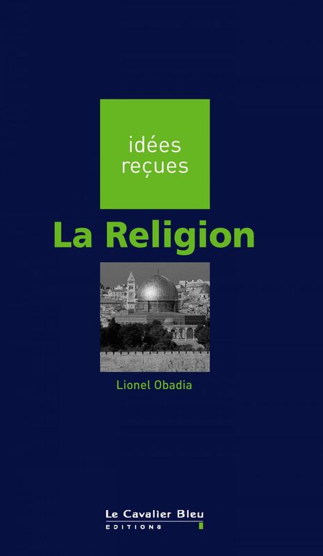 Religion (la) idées reçues sur la religion
