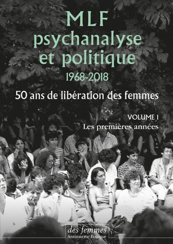 MLF-PSYCHANALYSE ET POLITIQUE 50 ANS DE LIBERATION DES FEMME Vol. 1 : Les premières années