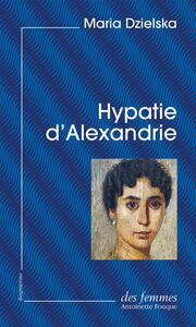 Hypatie d’Alexandrie (éd. poche)