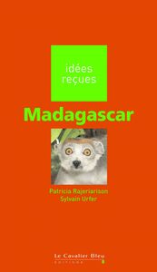 MADAGASCAR -BE idées reçues sur Madagascar