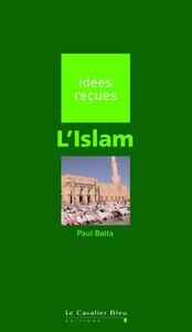 Islam (l') idées reçues sur l'Islam