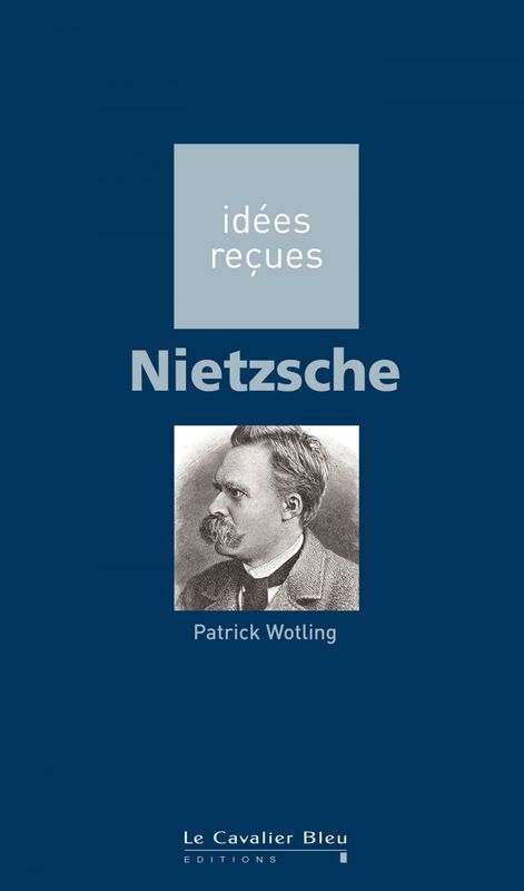 Nietzsche idées reçues sur Nietzsche