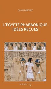 L'Egypte pharaonique idées reçues sur l'Égypte pharaonique