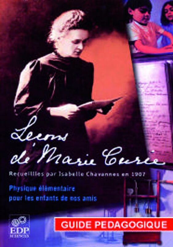 Leçons de Marie Curie - Guide pédagogique Physique élémentaire pour les enfants de ses amis