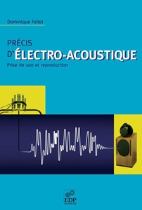 Précis d'électro-acoustique prise de son et reproduction
