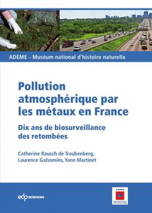 Pollution atmosphérique par les métaux en France 10 ans de biosurveillance des retombées