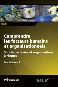 Comprendre les facteurs humains et organisationnels - Sûreté
 nucléaire et organisations à risques Sûreté nucléaire et organisations à risques