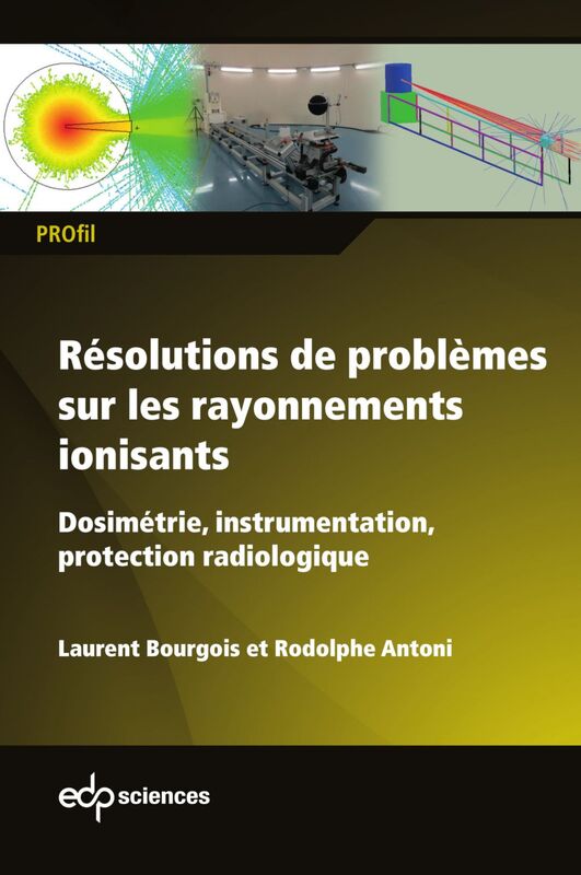 Résolutions de problèmes sur les rayonnements ionisants Dosimétrie, instrumentation, protection radiologique