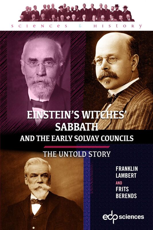 Einstein’s Witches’ Sabbath and the Early Solvay Councils The Untold Story
