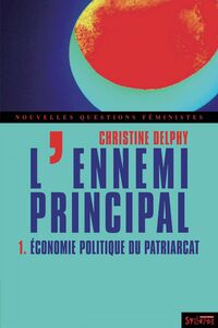 L'ennemi principal - tome 1 Économie politique du patriarcat