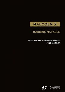 Malcolm X Une vie de réinventions (1925-1965)
