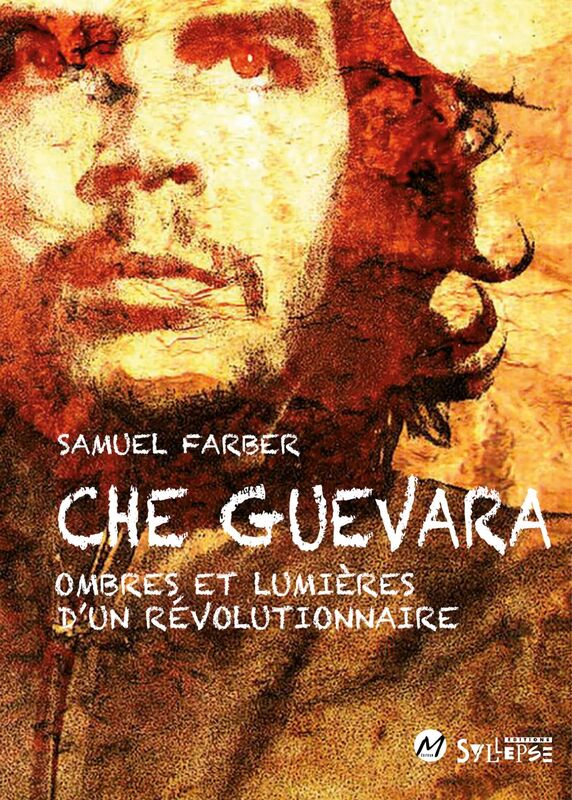 Che Guevara Ombres et lumières d'un révolutionnaire
