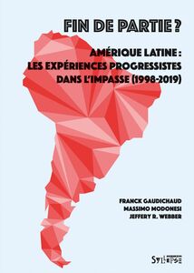 Fin de partie ? Amérique latine : les expériences progressistes dans l’impasse (1998-2018)