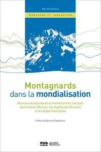 Montagnards dans la mondialisation Réseaux disporiques et mobilisations sociales dans l'Atlas (Maroc), les Highlands (Ecosse)  et les Alpes françaises.