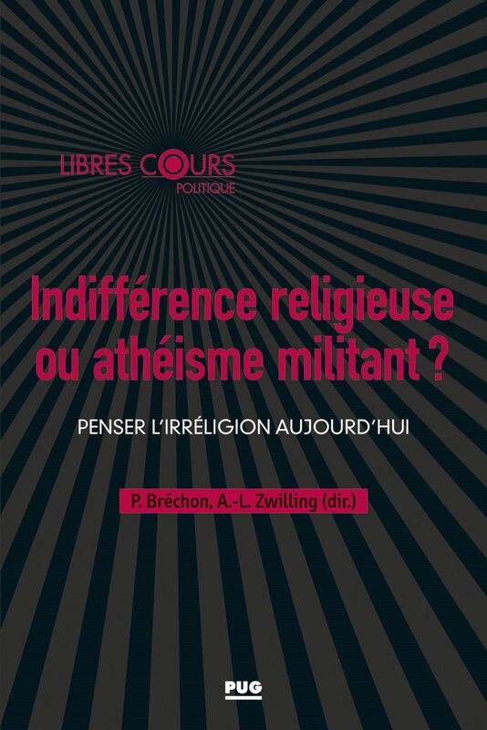 Indifférence religieuse ou athéisme militant ? Penser l'irréligion aujourd'hui