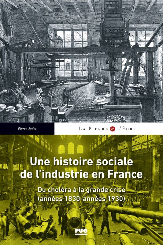 Une histoire sociale de l'industrie en France Du choléra à la grande crise (années 1830- années 1930)