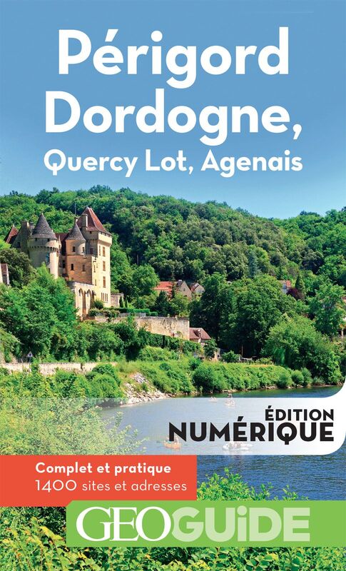 GEOguide Périgord Dordogne, Quercy Lot, Agenais