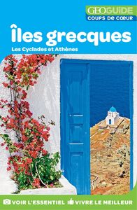 GEOguide Coups de cœur Îles grecques: Les Cyclades et Athènes