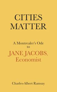 Cities Matter A Montrealer’s Ode to Jane Jacobs, Economist