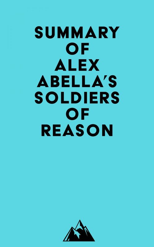 Summary of Alex Abella's Soldiers of Reason