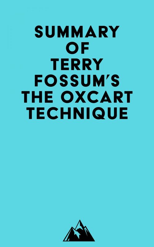 Summary of Terry Fossum's The Oxcart Technique