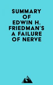 Summary of Edwin H. Friedman's A Failure of Nerve