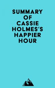 Summary of Cassie Holmes's Happier Hour