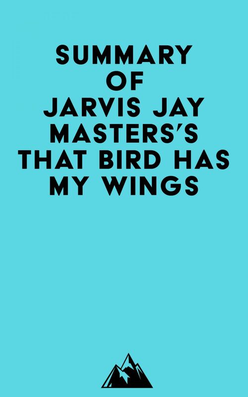 Summary of Jarvis Jay Masters's That Bird Has My Wings