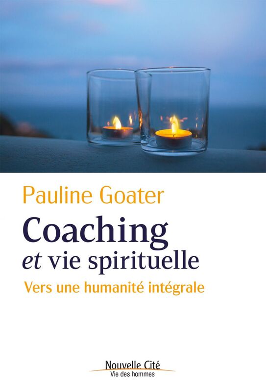 Coaching et vie spirituelle Vers une humanité intégrale