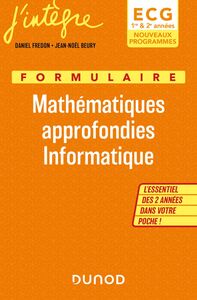 Formulaire Mathématiques approfondies Informatique ECG 1 & 2 Nouveaux Programmes - L'essentiel des 2 années dans votre poche !