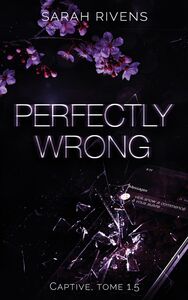 Captive tome 1.5 - Perfectly Wrong La saga qui a conquis des millions de lecteurs !