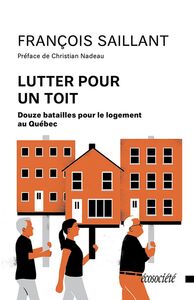 Lutter pour un toit Douze batailles pour le logement au Québec