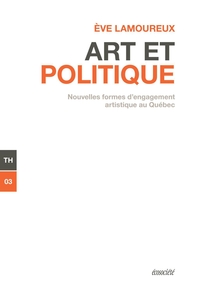 Art et politique Nouvelles formes d'engagement artistique au Québec
