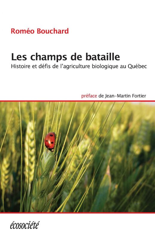 Les champs de bataille Histoire et défis de l'agriculture biologique au Québec