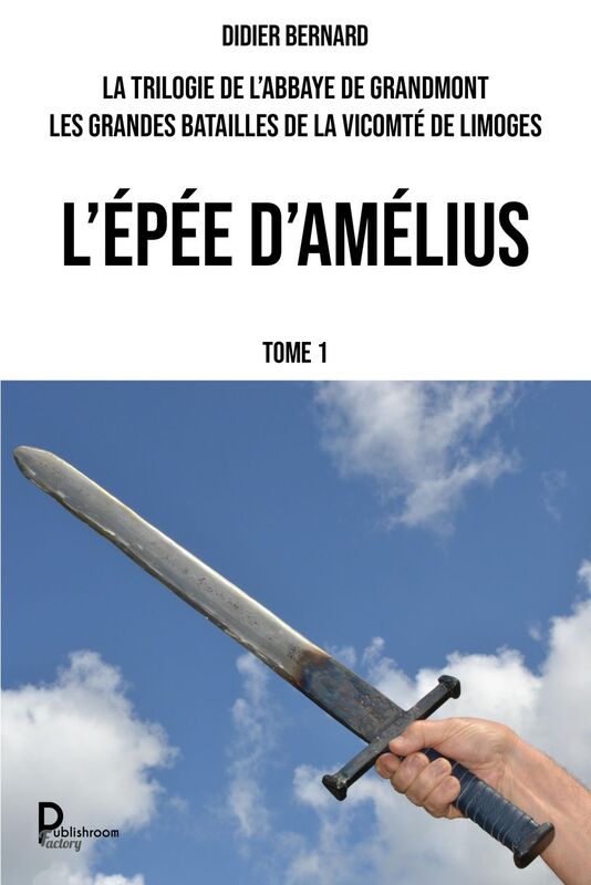 La trilogie de l'abbaye de Grandmont - Tome 1 L'épée d'Amélius