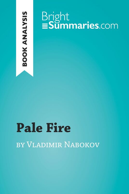 Pale Fire by Vladimir Nabokov (Book Analysis) Detailed Summary, Analysis and Reading Guide