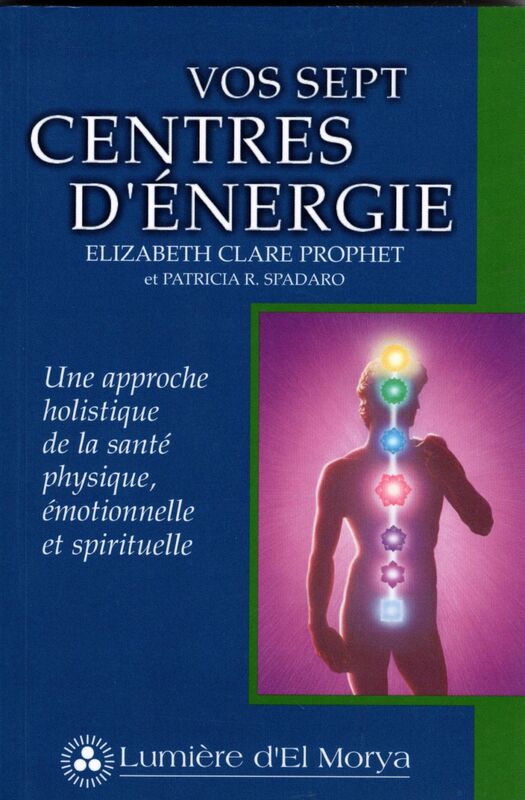 Vos Sept Centres d'énergie Une approche holistique de la santé physique, émotionnelle et spirituelle