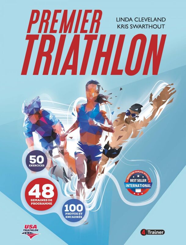 Premier triathlon 50 Exercices - 48 Semaines de programme - 100 Photos et encadrés