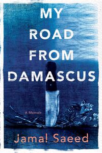 My Road from Damascus A Memoir