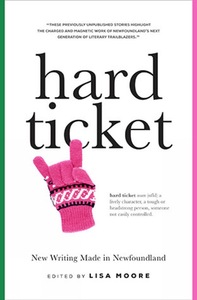 Hard Ticket New Writing Made in Newfoundland