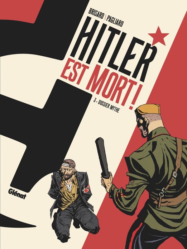 Hitler est mort ! - Tome 03 Dossier mythe