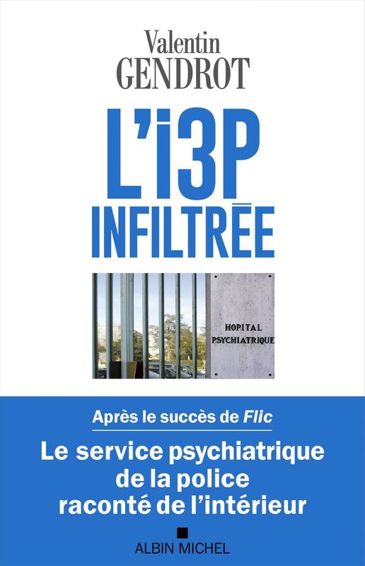 L'I3P infiltrée Le service psychiatrique de la police raconté de l'intérieur
