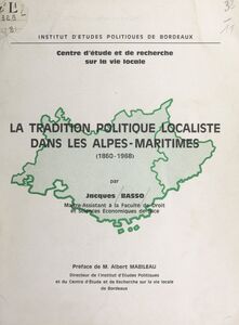La tradition politique localiste dans les Alpes-Maritimes (1860-1968)