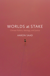 Worlds at Stake Climate Politics, Ideology, and Justice