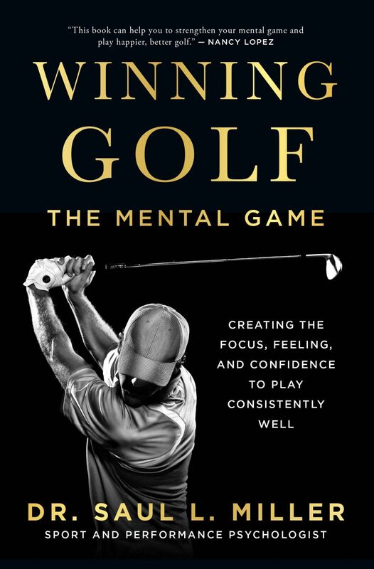 Winning Golf The Mental Game (Creating the Focus, Feeling, and Confidence to Play Consistently Well)