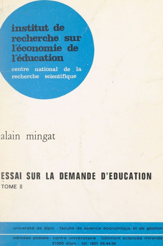Essai sur la demande d'éducation (2) Thèse présentée et soutenue publiquement le 12 novembre 1977, en vue de l'obtention du Doctorat d'État de science économique