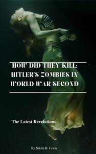 How Did They Kill: Hitler’s Zombies in World War Second