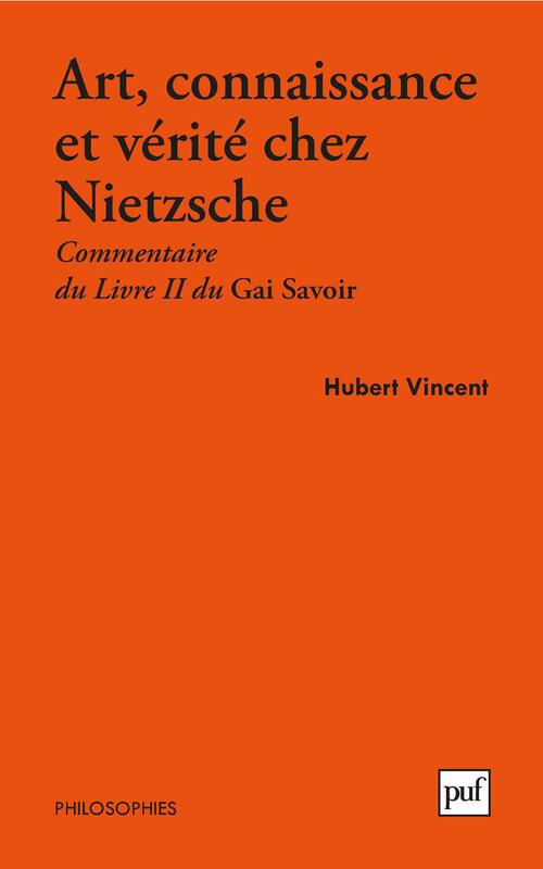 Art, connaissance et vérité chez Nietzsche Commentaire du Livre II du Gai savoir