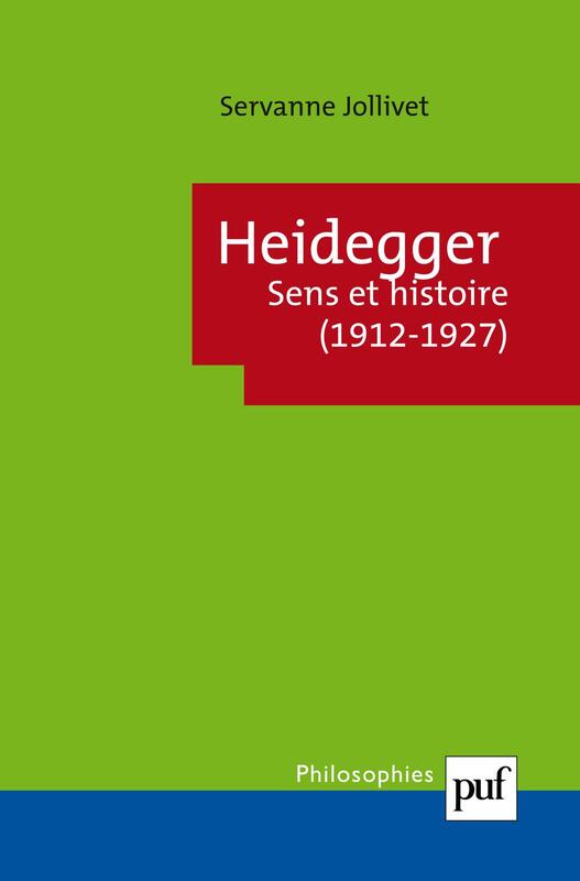 Heidegger. Sens et histoire (1912-1927)