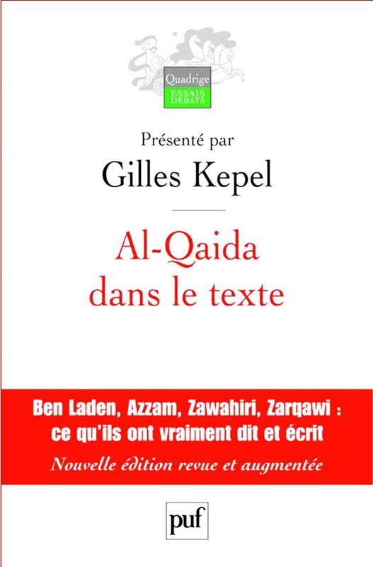 Al-Qaida dans le texte Écrits d'Oussama ben Laden, Abdallah Azzam, Ayman al-Zawahiri et Abou Moussab al-Zarqawi. Traductions de Jean-Pierre Milelli
